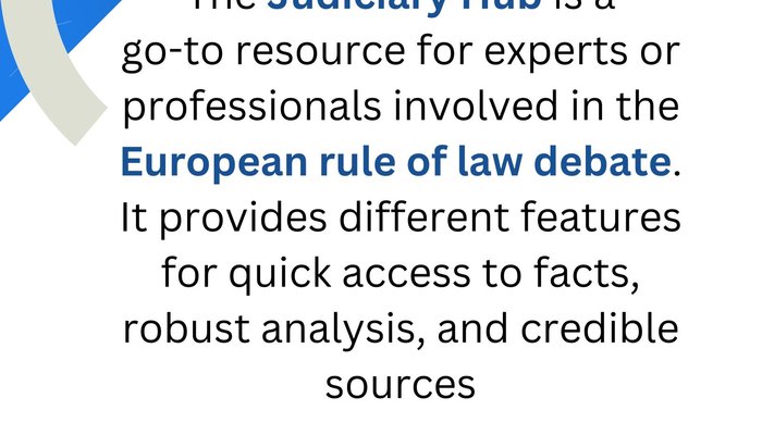 Image with the following text: "The Judiciary Hub is a go-to resource for experts or professionals involved in the European rule of law debate. It provides different features for quick access to facts, robust analysis, and credible sources.